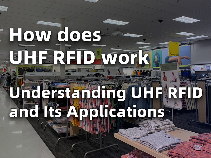 How does UHF RFID work – Understanding UHF RFID and Its applications.jpg